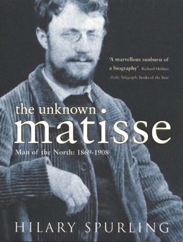 Book cover of The Unknown Matisse by Hilary Spurling