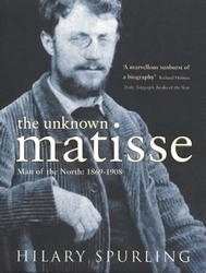 Book cover of The Unknown Matisse by Hilary Spurling