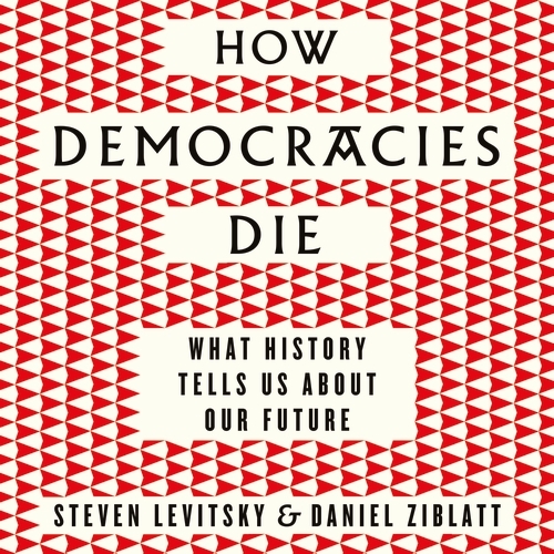 Book cover of How Democracies Die by Steven Levitsky, Daniel Ziblatt
