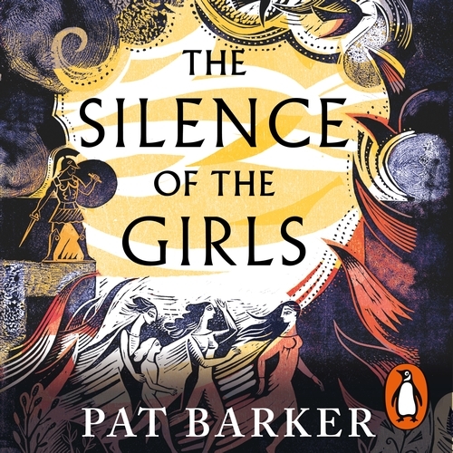 Book cover of The Silence of the Girls by Pat Barker