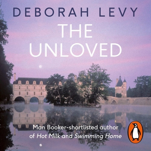 Book cover of The Unloved by Deborah Levy