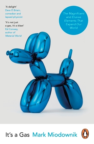 Book cover of It's a Gas by Mark Miodownik