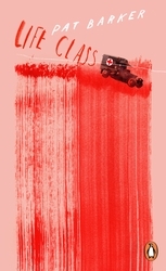 Book cover of Life Class by Pat Barker