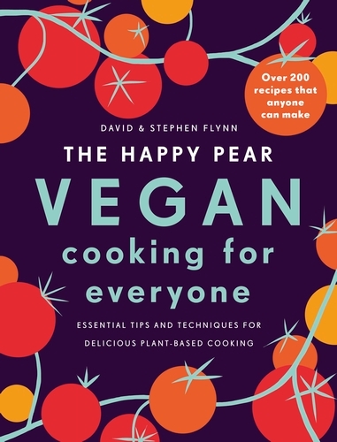Book cover of The Happy Pear: Vegan Cooking for Everyone by David Flynn, Stephen Flynn