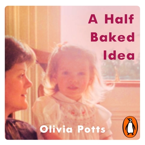 Book cover of A Half Baked Idea by Olivia Potts