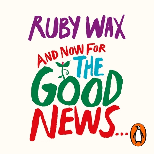 Book cover of And Now For The Good News... by Ruby Wax