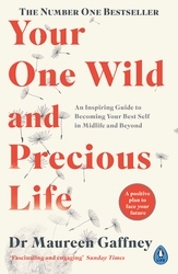 Book cover of Your One Wild and Precious Life by Maureen Gaffney