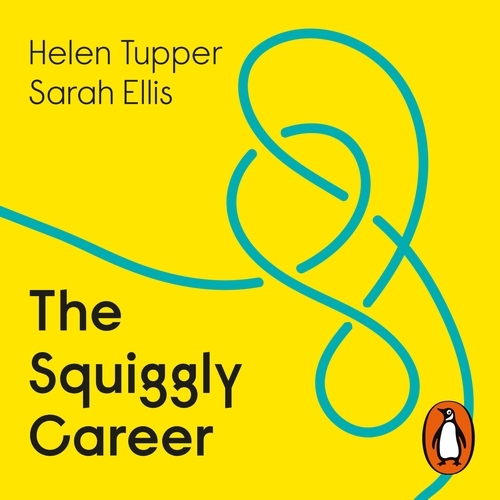 Book cover of The Squiggly Career by Helen Tupper, Sarah Ellis