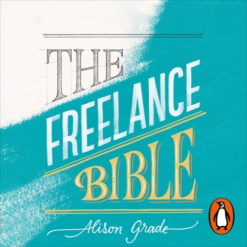 Book cover of The Freelance Bible by Alison Grade