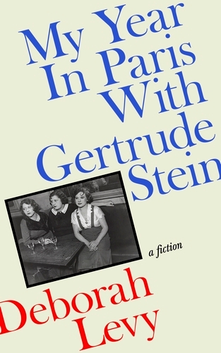 Book cover of My Year in Paris with Gertrude Stein by Deborah Levy