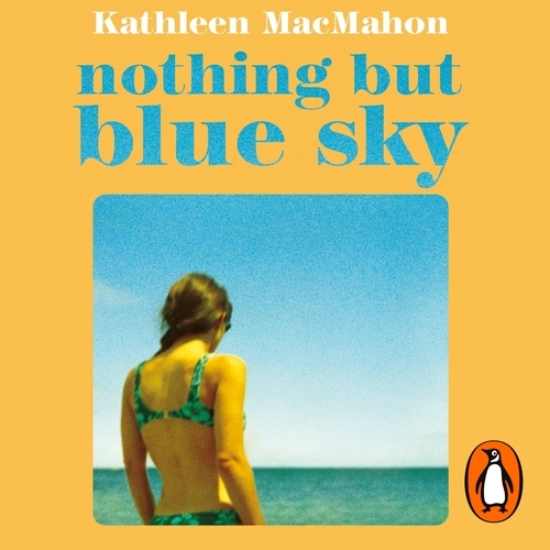 Book cover of Nothing But Blue Sky by Kathleen MacMahon