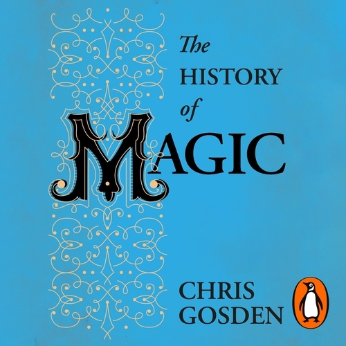 Book cover of The History of Magic by Chris Gosden
