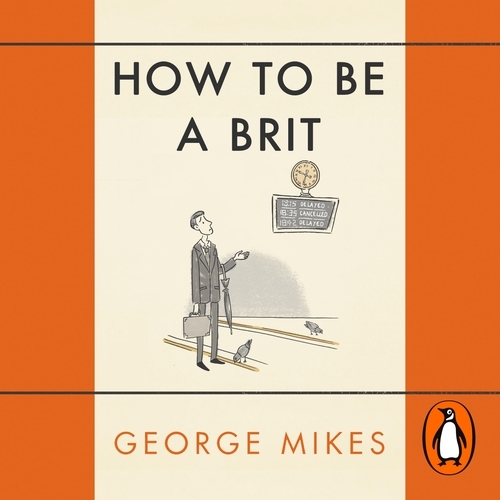 Book cover of How to be a Brit by George Mikes