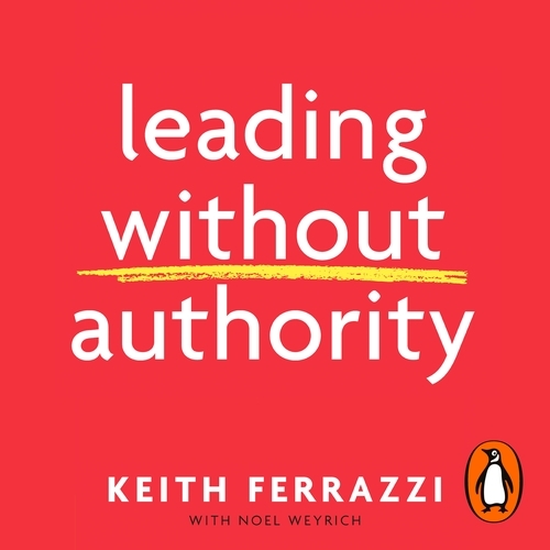 Book cover of Leading Without Authority by Keith Ferrazzi