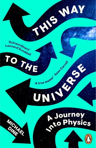 Book cover of This Way to the Universe by Michael Dine