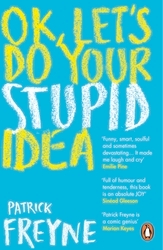 Book cover of OK, Let's Do Your Stupid Idea by Patrick Freyne
