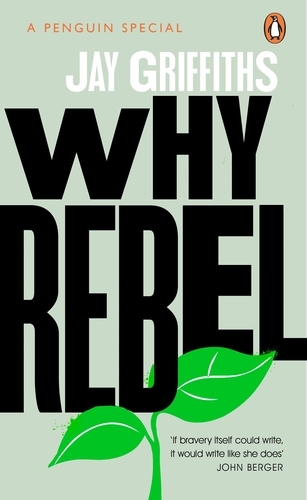 Book cover of Why Rebel by Jay Griffiths
