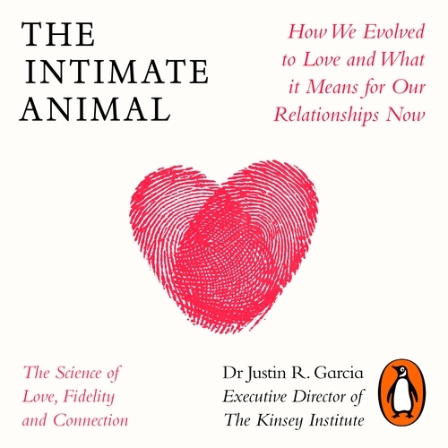 Book cover of The Intimate Animal by Justin Garcia