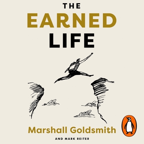 Book cover of The Earned Life by Marshall Goldsmith, Mark Reiter