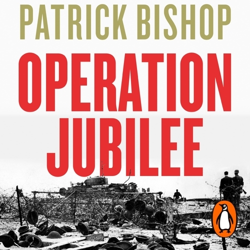 Book cover of Operation Jubilee by Patrick Bishop