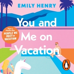 Book cover of You and Me on Vacation by Emily Henry