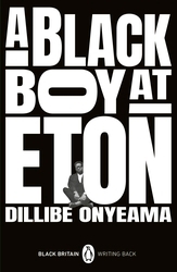 Book cover of A Black Boy at Eton by Dillibe Onyeama