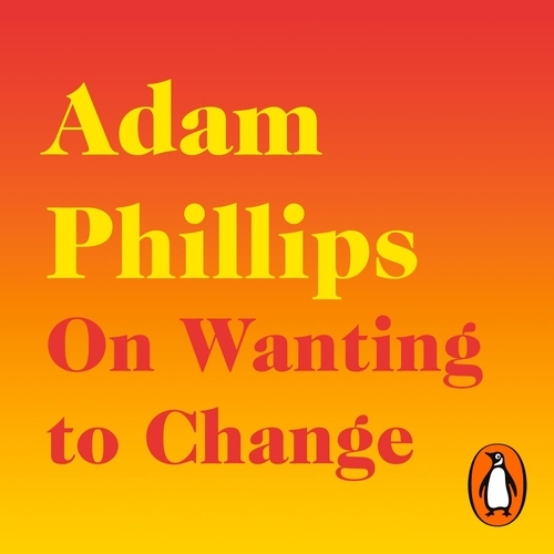Book cover of On Wanting to Change by Adam Phillips