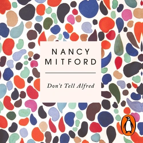 Book cover of Don't Tell Alfred by Nancy Mitford