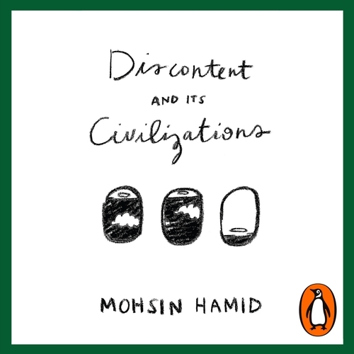 Book cover of Discontent and Its Civilizations by Mohsin Hamid
