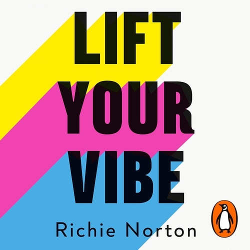 Book cover of Lift Your Vibe by Richie Norton