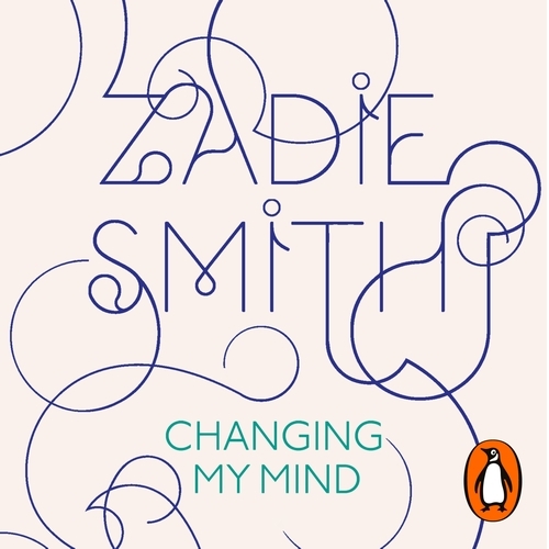 Book cover of Changing My Mind by Zadie Smith