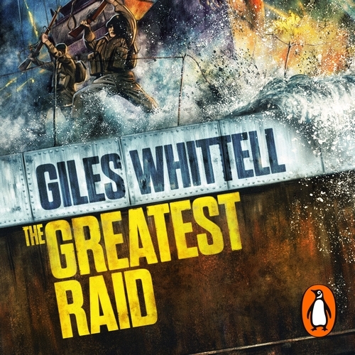 Book cover of The Greatest Raid by Giles Whittell