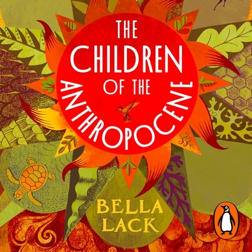 Book cover of The Children of the Anthropocene by Bella Lack
