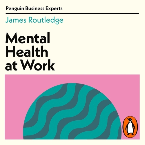 Book cover of Mental Health at Work by James Routledge