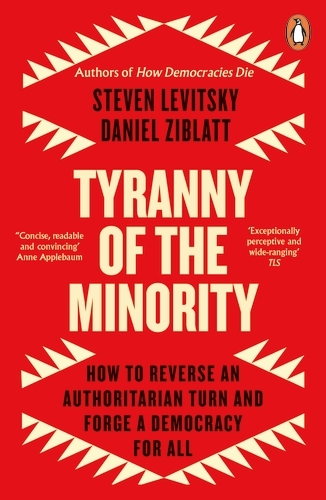 Book cover of Tyranny of the Minority by Steven Levitsky, Daniel Ziblatt