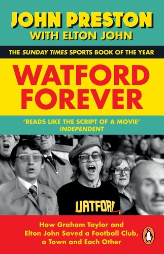 Book cover of Watford Forever by John Preston, Elton John