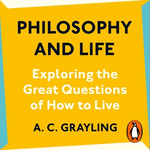 Book cover of Philosophy and Life by A. C. Grayling