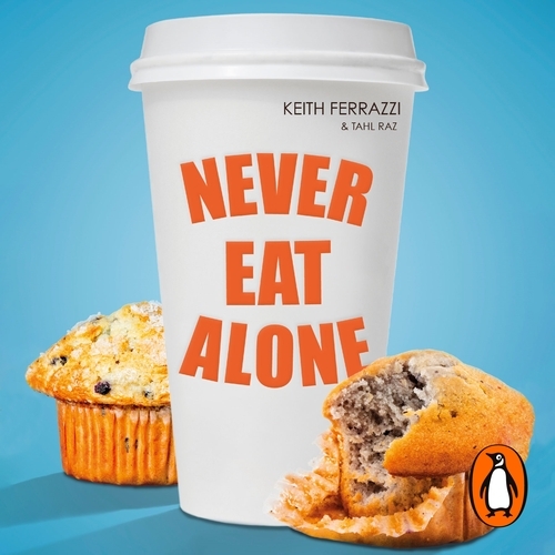 Book cover of Never Eat Alone by Keith Ferrazzi, Tahl Raz
