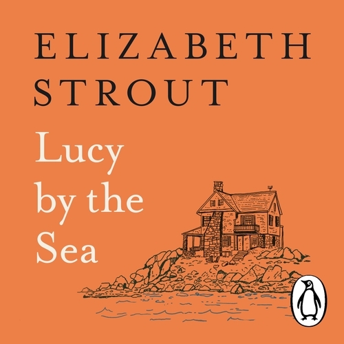 Book cover of Lucy by the Sea by Elizabeth Strout