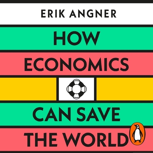 Book cover of How Economics Can Save the World by Erik Angner