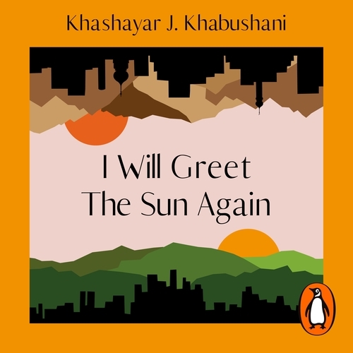 Book cover of I Will Greet the Sun Again by Khashayar J. Khabushani