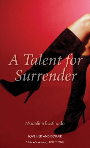 Book cover of A Talent for Surrender by Madeline Bastinado