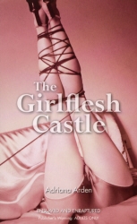 Book cover of The Girlflesh Castle by Adriana Arden