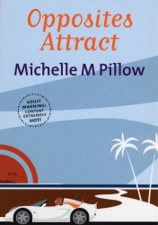 Book cover of Opposites Attract by Michelle M Pillow