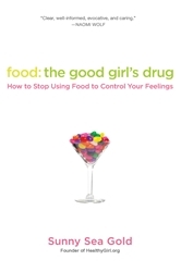 Book cover of Food: The Good Girl's Drug by Sunny Sea Gold