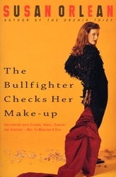 Book cover of The Bullfighter Checks Her Make-Up by Susan Orlean