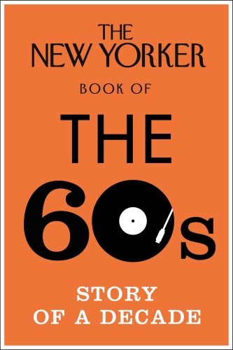Book cover of The New Yorker Book of the 60s