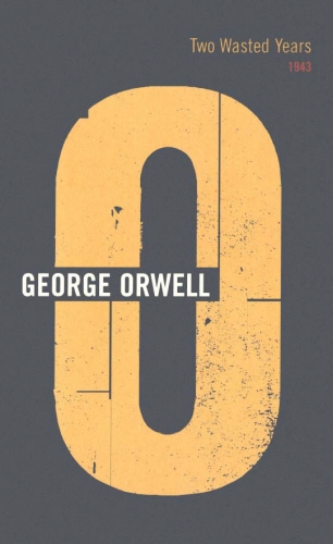 Book cover of Two Wasted Years by George Orwell