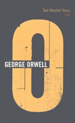 Book cover of Two Wasted Years by George Orwell
