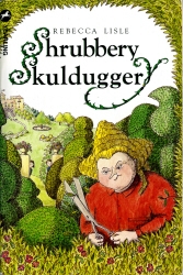 Book cover of Shrubbery Skulduggery by Rebecca Lisle